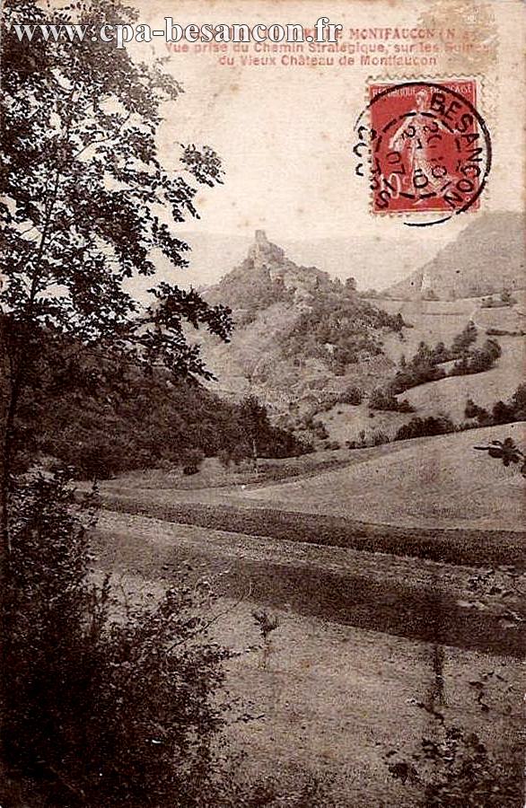 COLLECTION DU FORT DE MONTFAUCON. (N.4) - Vue prise du Chemin Stratégique, sur les Ruines du Vieux Château de Montfaucon